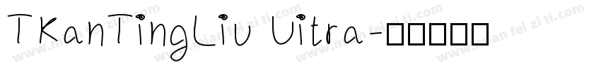 TKanTingLiu Uitra字体转换